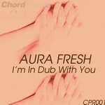 Aura Fresh - I'm in dub with you